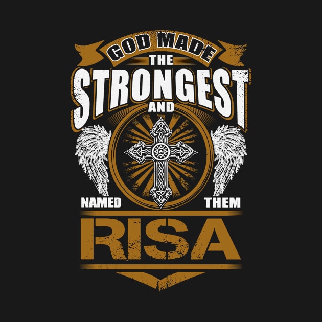 Risa Name T Shirt - God Found Strongest And Named Them Risa Gift Item by reelingduvet