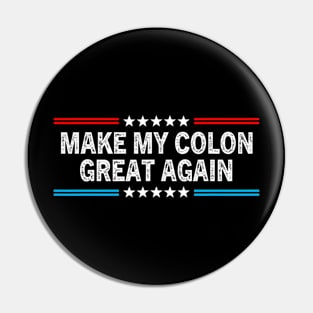 Make My Colon Great Again Funny Colon Surgery Recovery Pin