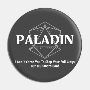 "I Can't Force You To Stop Your Evil Ways But My Sword Can!" Paladin Class Print Pin