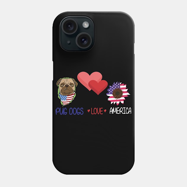 Dog Big Hearts And Sunflower Pug Dogs Love America Happy Independence July 4th Dogs Lover Phone Case by Cowan79