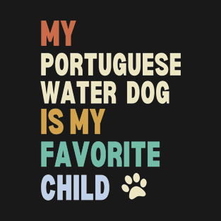 My Portuguese Water Dog is My Favorite Child T-Shirt