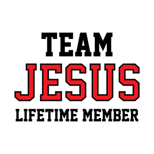 Team Jesus Lifetime Member. Christian Shirts, Hoodies, and gifts T-Shirt