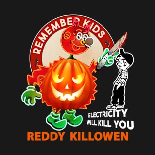 reddy killowen remember kids electricity will kill you T-Shirt