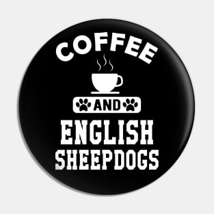 Old English Sheepdog - Coffee and old english sheepdogs Pin