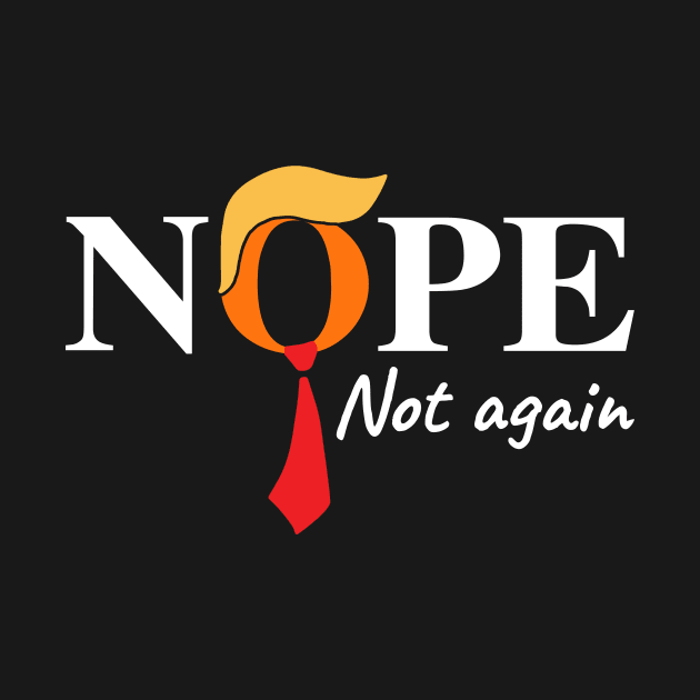 Discover Nope Not Again Trump 2024 T-Shirt