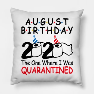 August Birthday 2020 The One Where I Was Quarantined Pillow