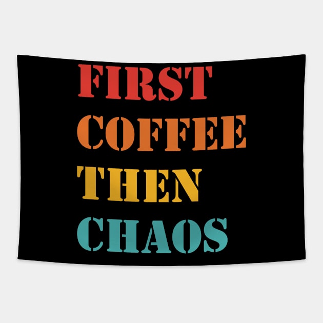 First Coffee Then Chaos Tapestry by LadySaltwater