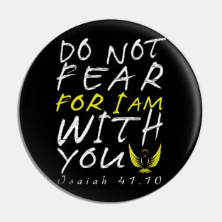 Do Not Fear for I am with youear Pin