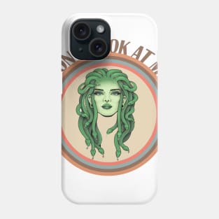 Don't Look At Me Medusa Phone Case