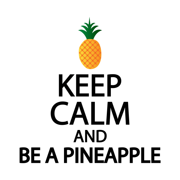 Keep calm and be a pineapple by It'sMyTime