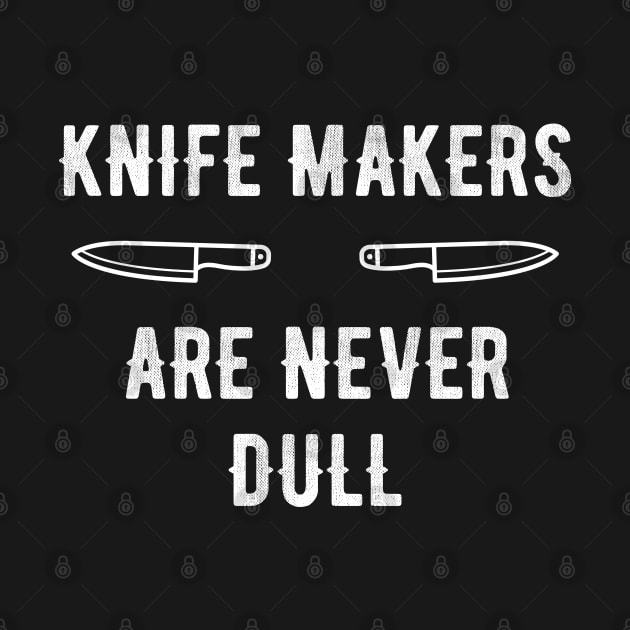 Knife Makers Are Never Dull by jutulen