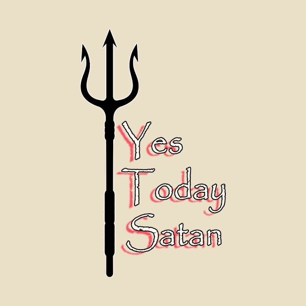 Yes Today Satan ... T-Shirt by Amazin Store 