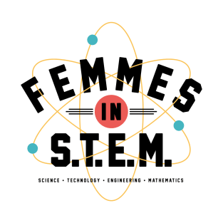 Femmes in STEM – Women in Science, Technology, Engineering, and Maths T-Shirt