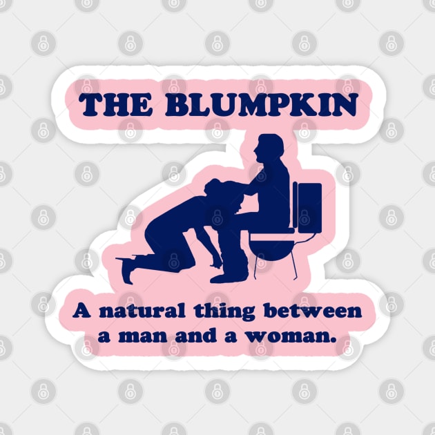 The Blumpkin Magnet by Clutch Tees