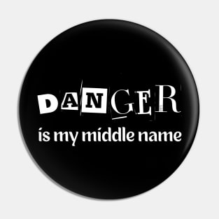 Danger is my middle name Pin