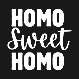 Homo Sweet Homo T-Shirt