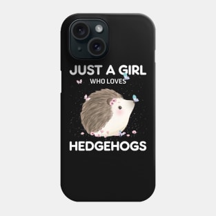 Just A Girl Who Love Hedgehog Phone Case