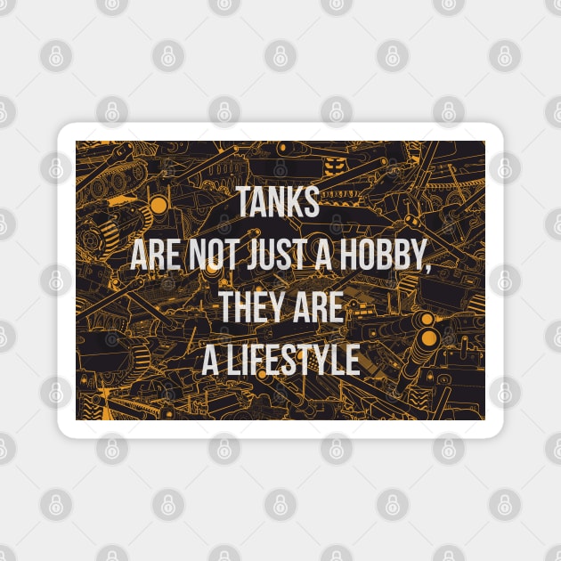 Tanks are not just a hobby, they are a lifestyle Magnet by FAawRay