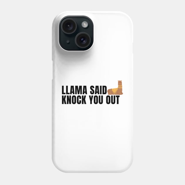 llama said knock you out Phone Case by IJMI