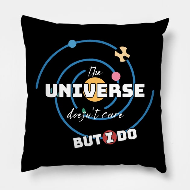 The Universe Doesn't Care But I Do Pillow by Wandering Tati Store