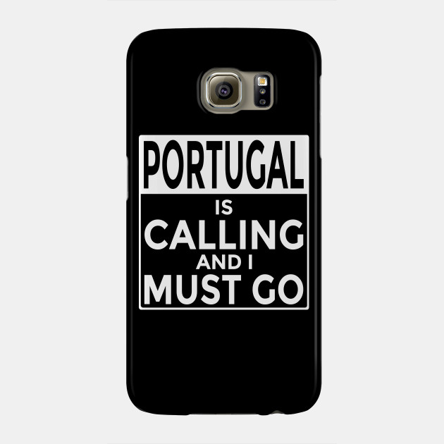Portugal Is Calling And I Must Go Funny Portuguese Portugal Phone Case Teepublic