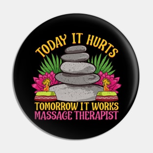 Today It Hurts Tomorrow It Works Massage Therapist Pin