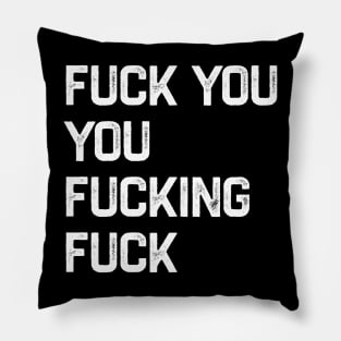 Fuck You You Fucking Fuck Pillow