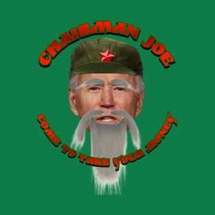 Chairman Joe Come to Take Your Money T-Shirt