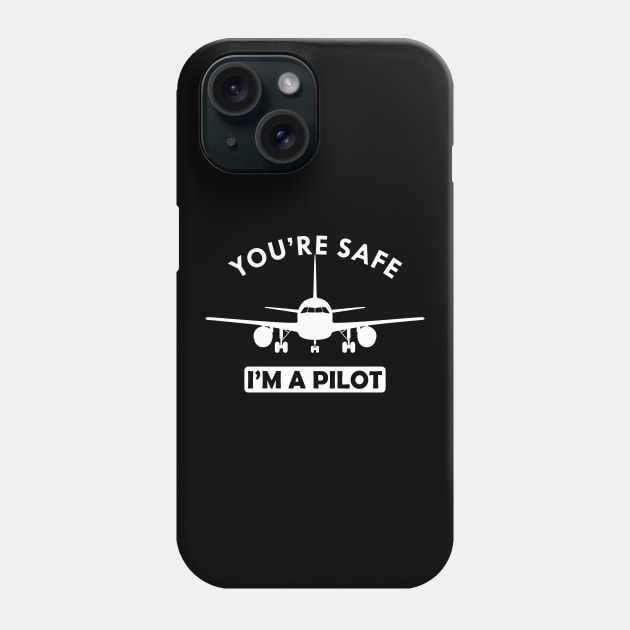 Airplane Pilot - You're Safe I'm a pilot Phone Case by KC Happy Shop