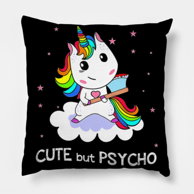 Cute But Psycho Unicorn Rainbow Tshirt Funny Pillow by Nulian Sanchez