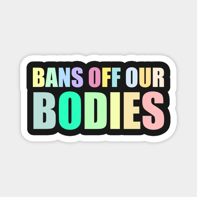 bans off our bodies Magnet by ezzobair