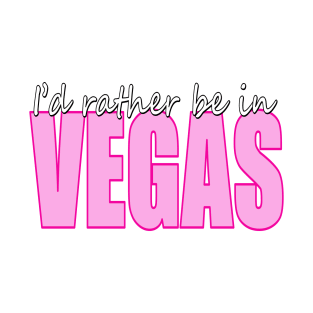 I'd rather be in VEGAS T-Shirt