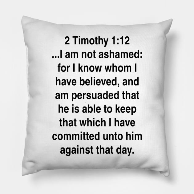 2 Timothy 1:12  King James Version (KJV) Bible Verse Typography Gift Pillow by Holy Bible Verses