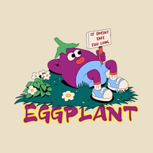 Eggplant it doesnt take too long T-Shirt