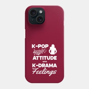 K-Pop Attitude with K-Drama Feelings Phone Case