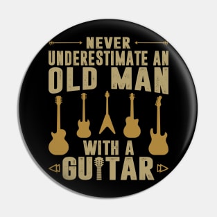 Never Underestimate An Old Man With A Guitar Funny Guitarist Pin