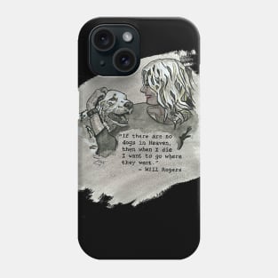 Will Rogers - Dogs In Heaven Quote Phone Case