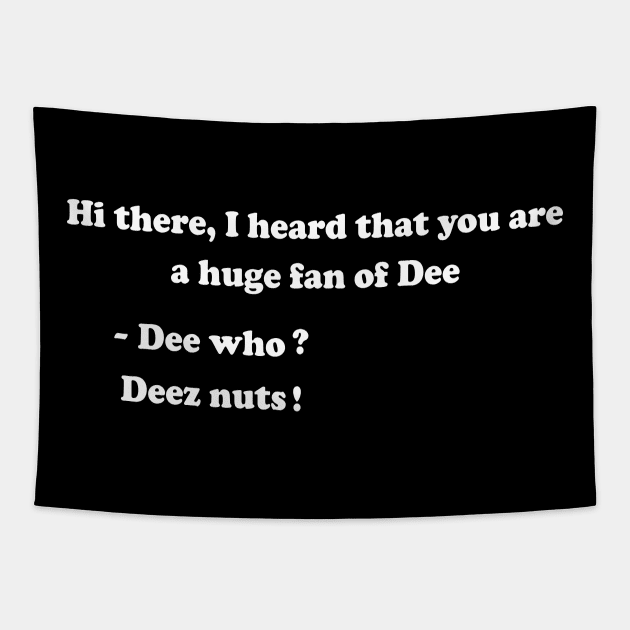 funny saying deez nuts Tapestry by SecuraArt