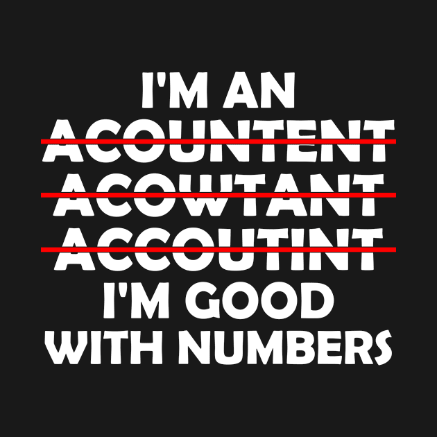 Funny I'm Great With Numbers, Accountant by hibahouari1@outlook.com