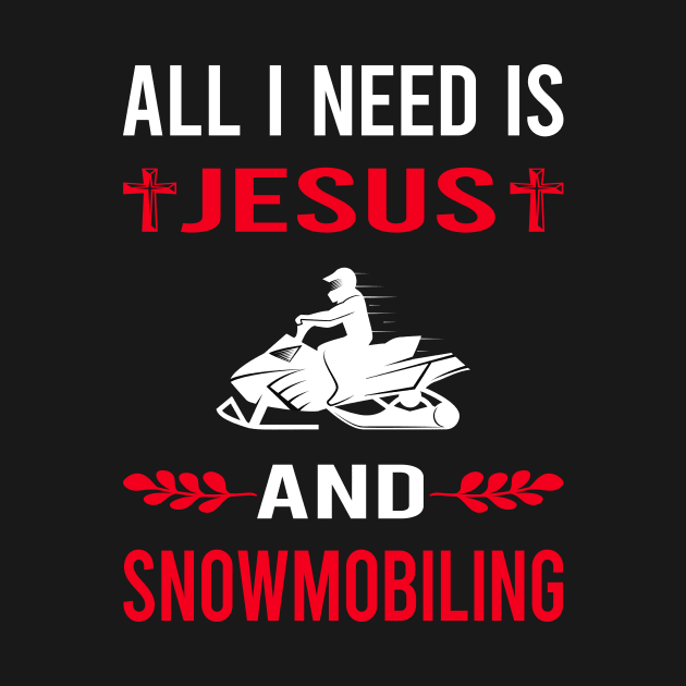 I Need Jesus And Snowmobiling Snowmobile by Good Day