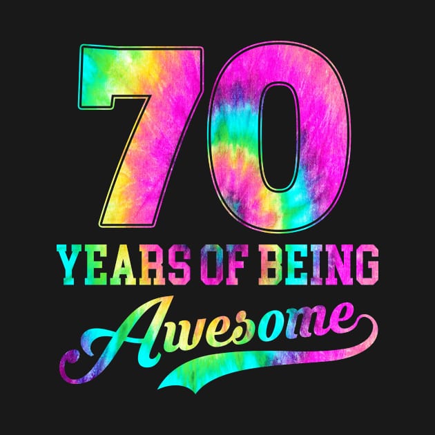 70 Years of Being Awesome 70 Years Old 70th Birthday Tie Dye by Sido Muncul