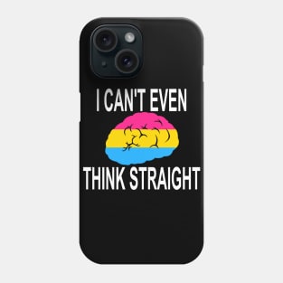 I Can't Even Think Straight (Pansexual Pride) Phone Case