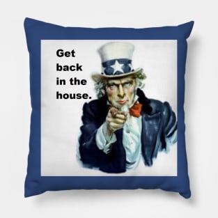 Get Back in the House, Coronavirus Lockdown, Covid-19, Uncle Sam, pandemic Pillow