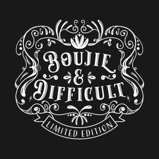 Boujie And Difficult- Limited Edition- WHITE PRINT T-Shirt