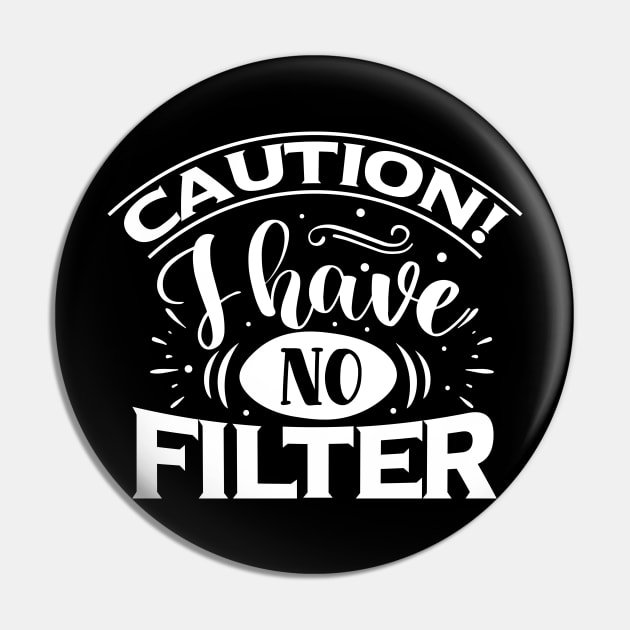 Caution I Have No Filter Pin by Journees