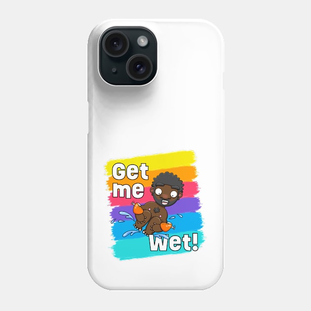 Get me Wet! Phone Case by LoveBurty