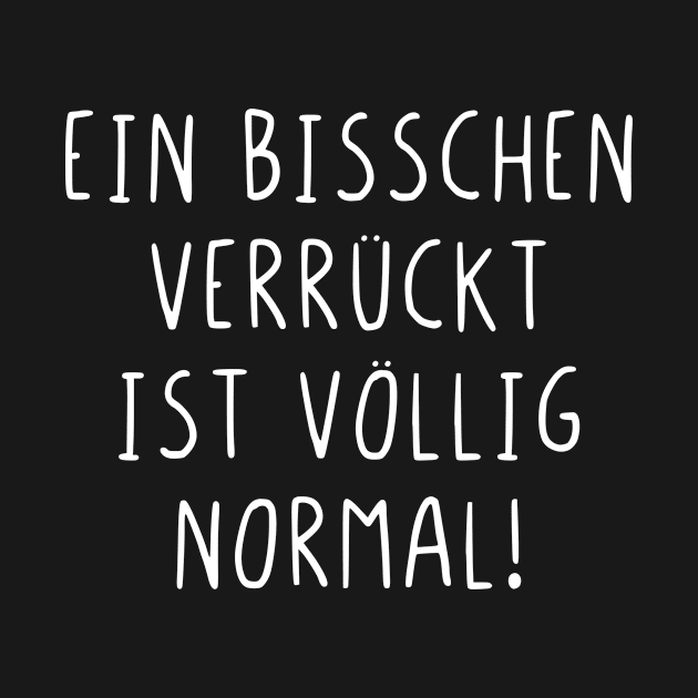 Ein bisschen verrückt ist völlig normal by StraightDesigns