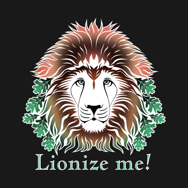 Lionize Me! - Lion Head With Oak Leaves - Mostly On Black by sleepingdogprod