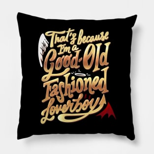 Good old fashioned loverboy Pillow