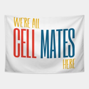 We're All Cell Mates Here Tapestry